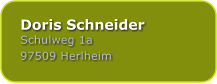 Doris Schneider Schulweg 1a 97509 Herlheim 0173 884 1145